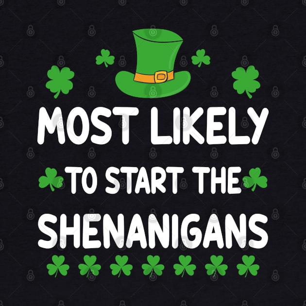 St Patricks day Shamrock Most Likely To Start The Shenanigans by Crayoon